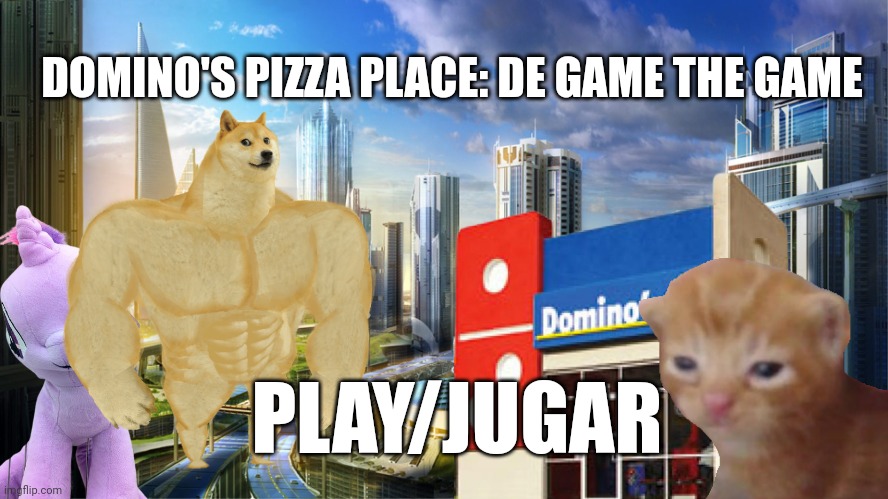 Futuristic city | DOMINO'S PIZZA PLACE: DE GAME THE GAME PLAY/JUGAR | image tagged in futuristic city | made w/ Imgflip meme maker