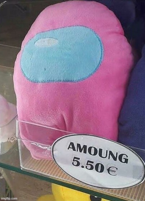 Can I buy that?? | image tagged in among us,plush | made w/ Imgflip meme maker