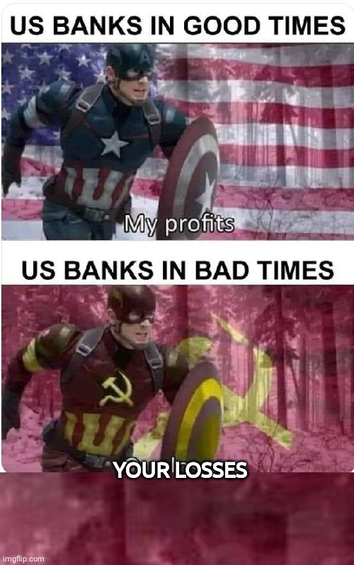 Captain Bankster My Profits your loss | YOUR LOSSES | image tagged in captain america | made w/ Imgflip meme maker