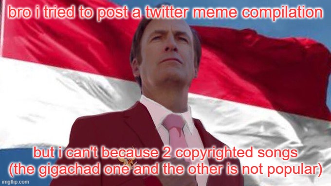 INDONESIA MENTIONED!!!!!! | bro i tried to post a twitter meme compilation; but i can't because 2 copyrighted songs (the gigachad one and the other is not popular) | image tagged in indonesia mentioned | made w/ Imgflip meme maker