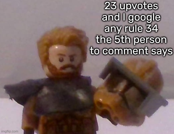Oh dear I'm gonna die | 23 upvotes and I google any rule 34 the 5th person to comment says | image tagged in commander cross | made w/ Imgflip meme maker