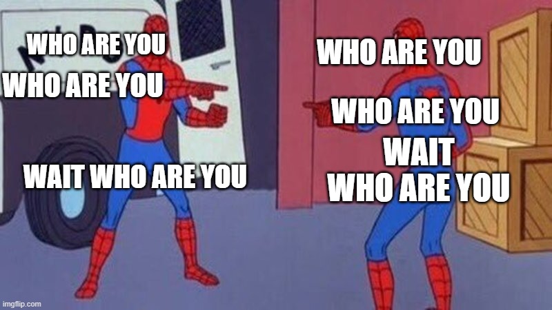 Using Clone machine | WHO ARE YOU; WHO ARE YOU; WHO ARE YOU; WHO ARE YOU; WAIT WHO ARE YOU; WAIT WHO ARE YOU | image tagged in spiderman pointing at spiderman,who are you | made w/ Imgflip meme maker