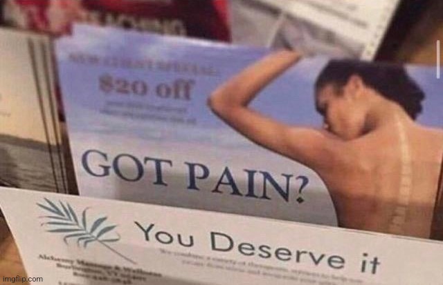 Got pain you deserve it | image tagged in got pain you deserve it | made w/ Imgflip meme maker