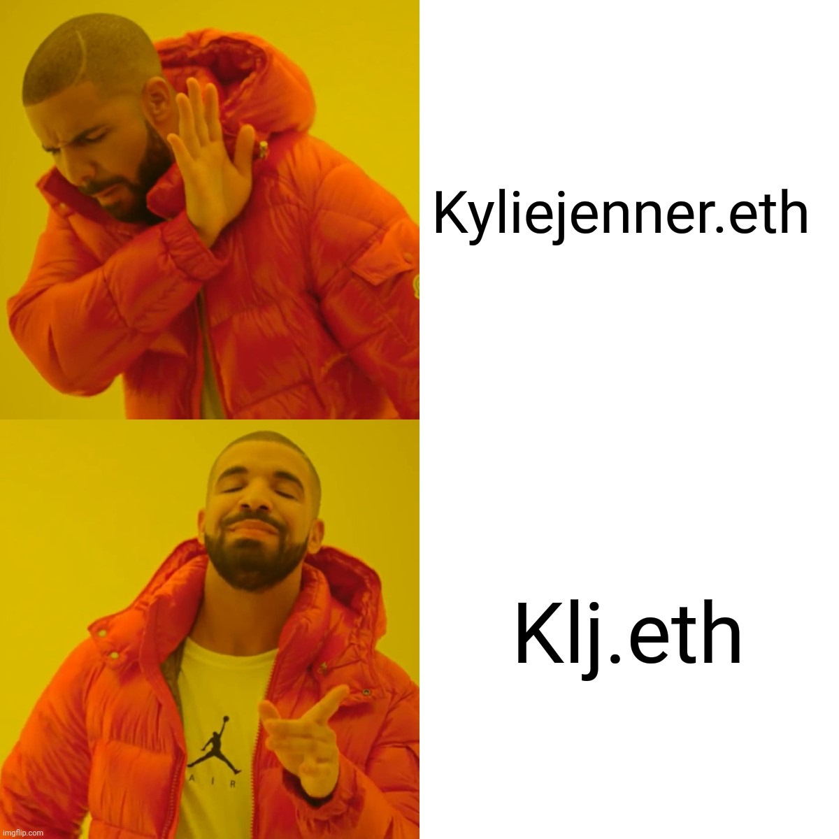 Drake Hotline Bling Meme | Kyliejenner.eth; Klj.eth | image tagged in memes,drake hotline bling | made w/ Imgflip meme maker