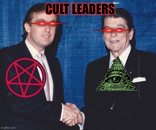 Donald Trump and Ronald Reagan | CULT LEADERS | image tagged in donald trump and ronald reagan | made w/ Imgflip meme maker