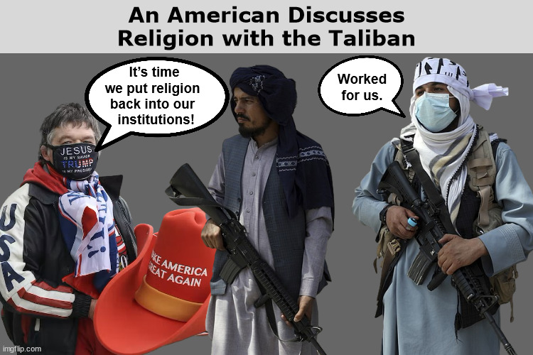 An American Discusses Religion with the Taliban | image tagged in taliban,religion,discussion,first amendment,institutions,memes | made w/ Imgflip meme maker