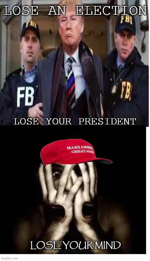 The thread of MAGA sanity | LOSE AN ELECTION; LOSE YOUR PRESIDENT; LOSE YOUR MIND | image tagged in donald trump,arrested,crime,justice,maga | made w/ Imgflip meme maker