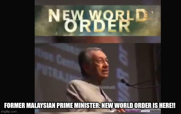 Former Malaysian Prime Minister: New World Order Is Here!!  (Videos) 