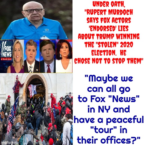 Ultra Mega M.A.G.A. | Under oath, "Rupert Murdoch says Fox actors 'endorsed' lies about Trump winning the "stolen" 2020 election.  He chose not to stop them"; "Maybe we can all go to Fox "News" in NY and have a peaceful "tour" in their offices?" | image tagged in memes,drake hotline bling,ultra mega maga,special kind of stupid,told ya so,scumbag republicans | made w/ Imgflip meme maker