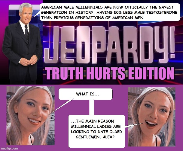 JEOPARDY | TRUTH HURTS EDITION | image tagged in jeopardy,alex trebek,millennials | made w/ Imgflip meme maker