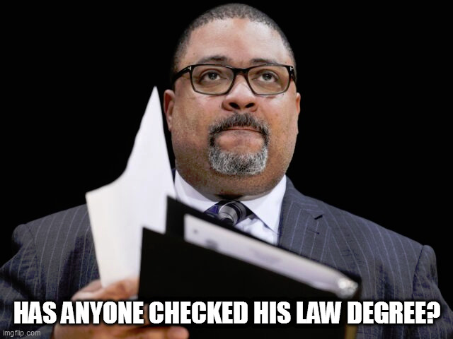 HAS ANYONE CHECKED HIS LAW DEGREE? | image tagged in memes | made w/ Imgflip meme maker