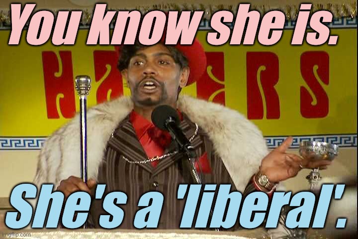 "As I sip my soda, that I'm sure somebody spit in..."" | You know she is. She's a 'liberal'. | image tagged in as i sip my soda that i'm sure somebody spit in | made w/ Imgflip meme maker