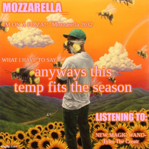 Flower Boy | anyways this temp fits the season; NEW MAGIC WAND- Tyler The Creatr | image tagged in flower boy | made w/ Imgflip meme maker