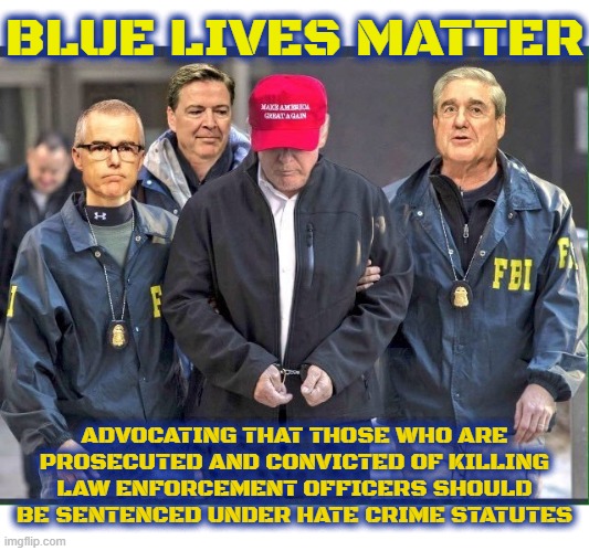 BLUE LIVES MATTER | BLUE LIVES MATTER; ADVOCATING THAT THOSE WHO ARE PROSECUTED AND CONVICTED OF KILLING LAW ENFORCEMENT OFFICERS SHOULD BE SENTENCED UNDER HATE CRIME STATUTES | image tagged in blue lives matter,back the blue,police,law enforcment,fbi,justice | made w/ Imgflip meme maker