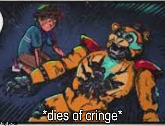 Glamrock freddy dies | *dies of cringe* | image tagged in glamrock freddy dies | made w/ Imgflip meme maker