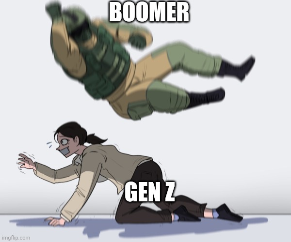 Boomer | BOOMER; GEN Z | image tagged in rainbow six - fuze the hostage,boomer,gen z | made w/ Imgflip meme maker