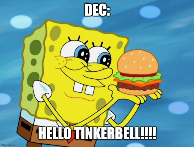 Spongebob in love | DEC:; HELLO TINKERBELL!!!! | image tagged in spongebob in love | made w/ Imgflip meme maker
