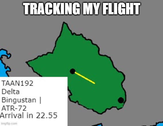 TRACKING MY FLIGHT | made w/ Imgflip meme maker