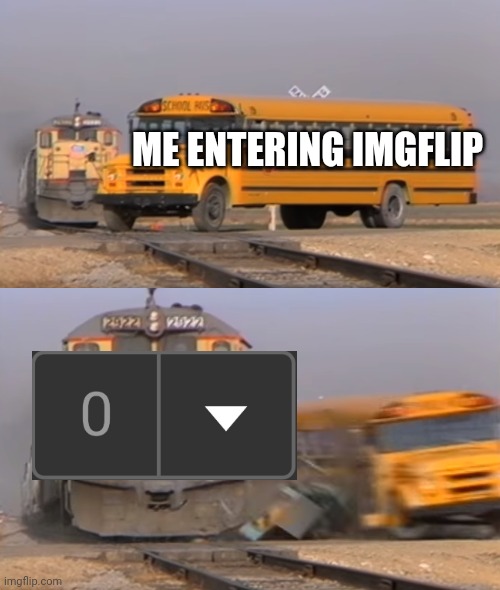 A train hitting a school bus | ME ENTERING IMGFLIP | image tagged in a train hitting a school bus,imgflip,notifications | made w/ Imgflip meme maker