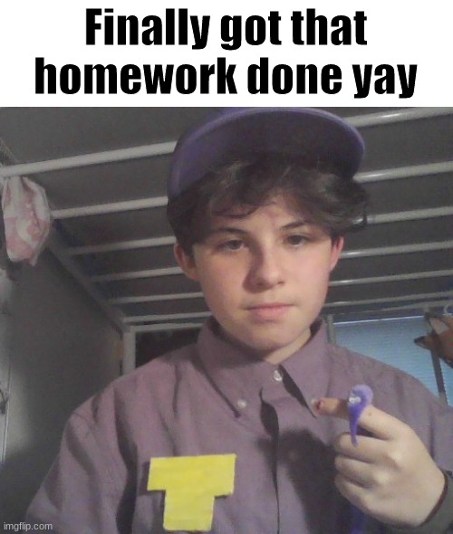 Been off-topic for an hour aaaaaa | Finally got that homework done yay | image tagged in today i decided to,do my homework in a,william afton,cosplay lol | made w/ Imgflip meme maker