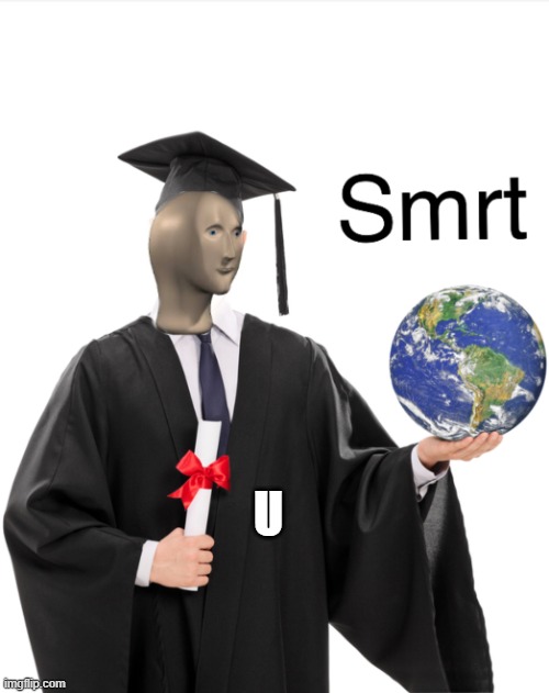 Meme man smart | U | image tagged in meme man smart | made w/ Imgflip meme maker
