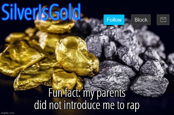 Fun fact: my parents did not introduce me to rap | image tagged in silverisgold announcement template | made w/ Imgflip meme maker