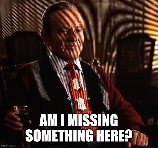 AM I MISSING SOMETHING HERE? | image tagged in joe pesci | made w/ Imgflip meme maker