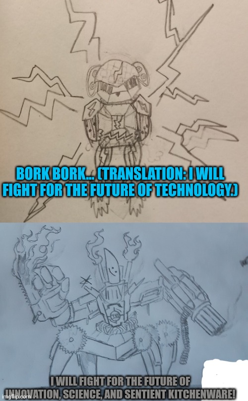 Knifeboi and thunderpug are fighting the rift | BORK BORK... (TRANSLATION: I WILL FIGHT FOR THE FUTURE OF TECHNOLOGY.); I WILL FIGHT FOR THE FUTURE OF INNOVATION, SCIENCE, AND SENTIENT KITCHENWARE! | image tagged in thunderpug neo,knifeboi neo form | made w/ Imgflip meme maker