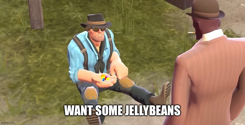 WANT SOME JELLYBEANS | made w/ Imgflip meme maker