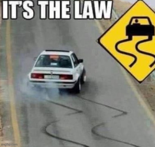 It's the law | image tagged in memes,eyeroll | made w/ Imgflip meme maker