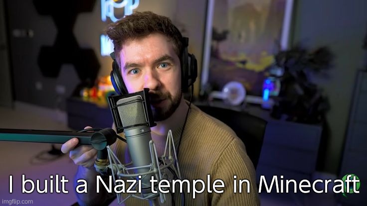 I finna get banned | I built a Nazi temple in Minecraft | image tagged in jacksepticeye | made w/ Imgflip meme maker