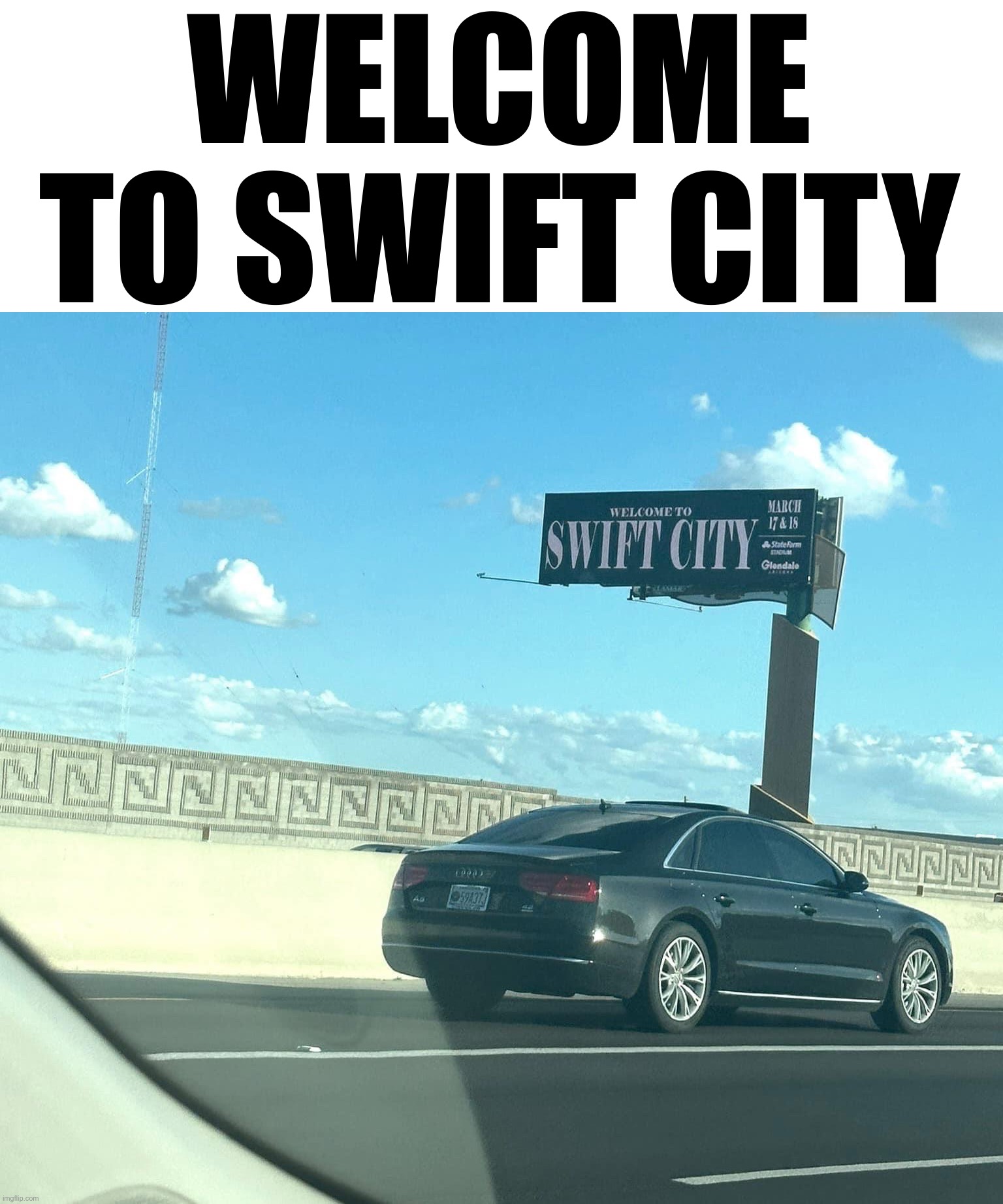 Glendale, AZ Named for Taylor Swift | WELCOME TO SWIFT CITY | image tagged in welcome to swift city | made w/ Imgflip meme maker