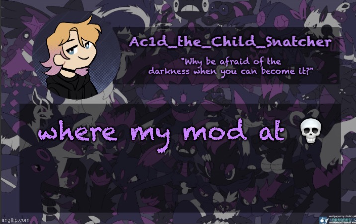 . | where my mod at 💀 | made w/ Imgflip meme maker