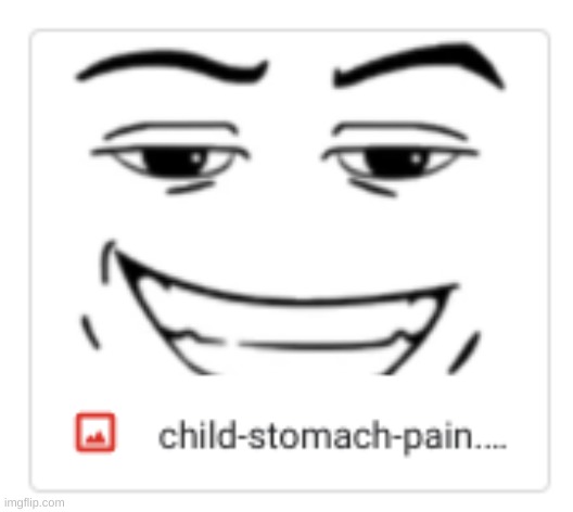 Child Stomach Pain | image tagged in goofy ahh,funny,cats,dogs,random,gaming | made w/ Imgflip meme maker