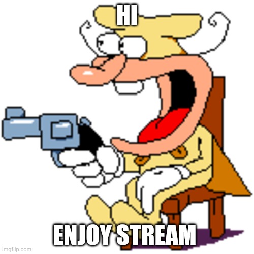 Enjoy | HI; ENJOY STREAM | made w/ Imgflip meme maker