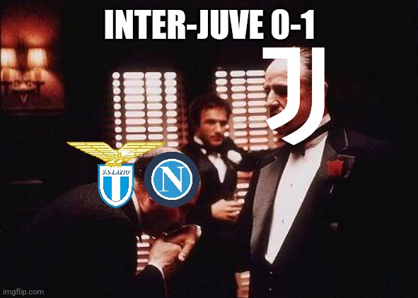 Inter 0-1 Juventus | INTER-JUVE 0-1 | image tagged in godfather,juventus,inter,lazio,napoli,serie a | made w/ Imgflip meme maker