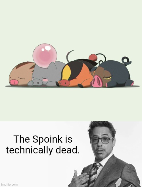 The Spoink is technically dead. | image tagged in nintendo,pokemon,robert downey jr,memes,from wholesome to dark | made w/ Imgflip meme maker