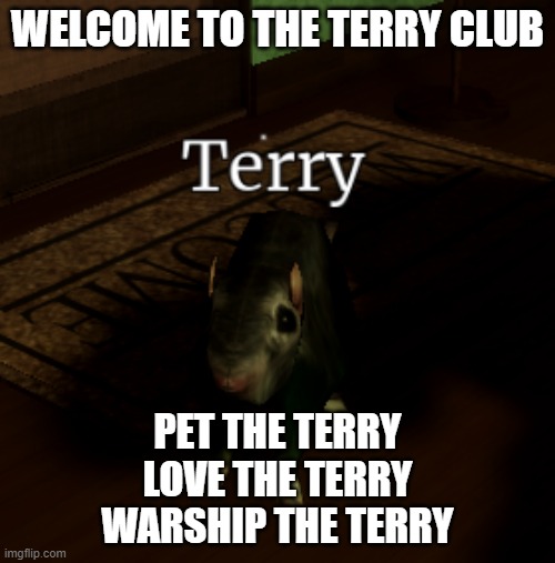 Terry Club | WELCOME TO THE TERRY CLUB; PET THE TERRY
LOVE THE TERRY
WARSHIP THE TERRY | image tagged in roblox,rats,satanic | made w/ Imgflip meme maker