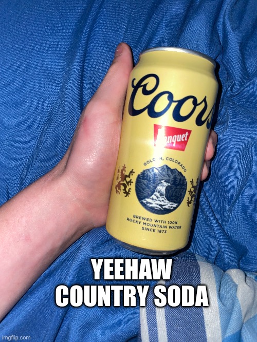 Pochitacore | YEEHAW COUNTRY SODA | made w/ Imgflip meme maker