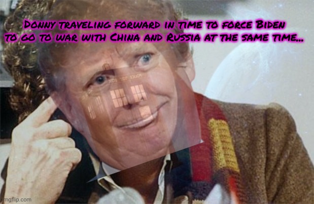 This is probably Trumpy's fault too | Donny traveling forward in time to force Biden to go to war with China and Russia at the same time... | image tagged in ww3,bidens war,on america | made w/ Imgflip meme maker