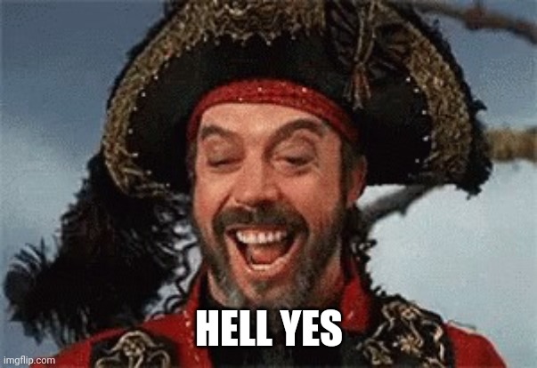 TIM CURRY PIRATE | HELL YES | image tagged in tim curry pirate | made w/ Imgflip meme maker