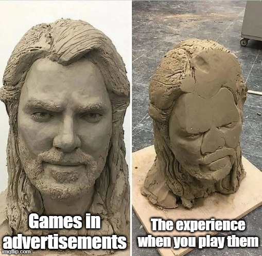 Someone make an actual game for best enjoyment.. | The experience when you play them; Games in advertisements | image tagged in statue before and after being dropped | made w/ Imgflip meme maker