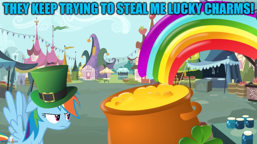 THEY KEEP TRYING TO STEAL ME LUCKY CHARMS! | made w/ Imgflip meme maker