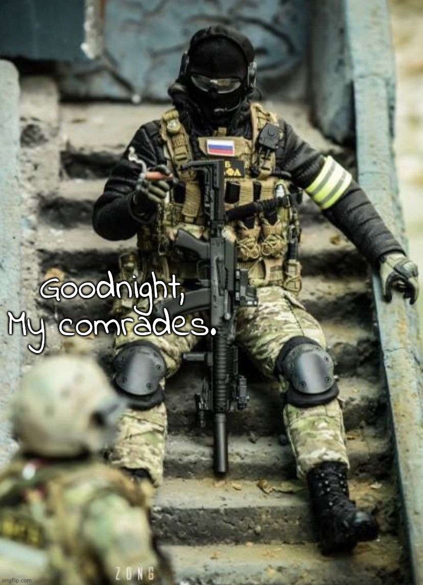. | Goodnight, My comrades. | made w/ Imgflip meme maker