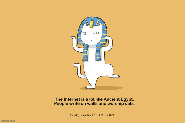 A Cat's Way Of Thinking | image tagged in memes,comics,internet,egypt,worship,cats | made w/ Imgflip meme maker