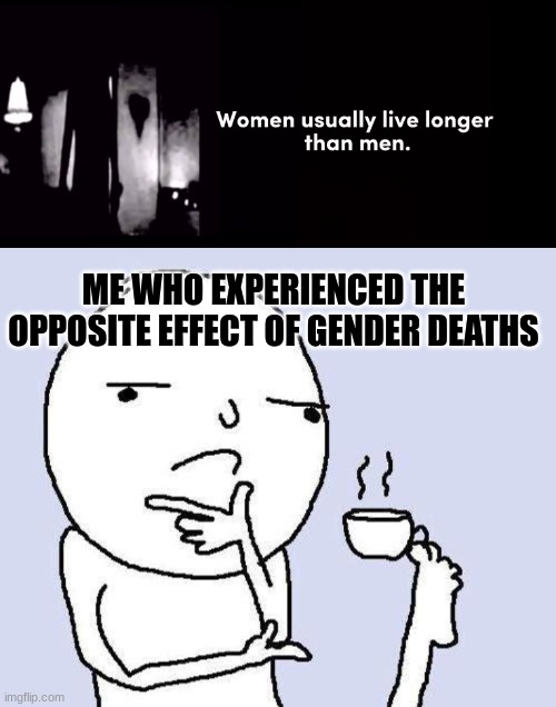 hmmm | ME WHO EXPERIENCED THE OPPOSITE EFFECT OF GENDER DEATHS | image tagged in thinking meme,mr incredible becoming uncanny | made w/ Imgflip meme maker
