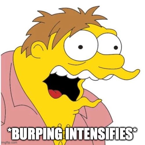 Barney Burp | *BURPING INTENSIFIES* | image tagged in barney burp | made w/ Imgflip meme maker