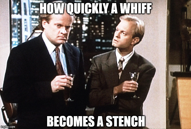 niles crane | HOW QUICKLY A WHIFF; BECOMES A STENCH | image tagged in niles crane,frasier,tv show,comedy | made w/ Imgflip meme maker