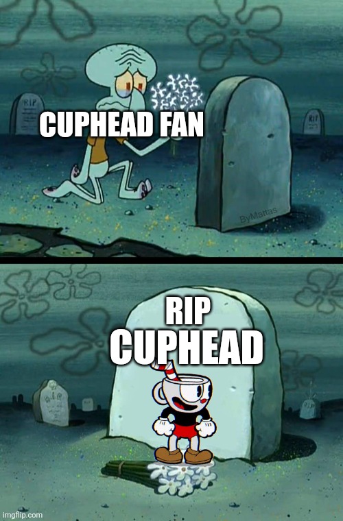 Here Lies Squidward's Hope's & Dreams | CUPHEAD FAN; RIP; CUPHEAD | image tagged in here lies squidward's hope's dreams,cuphead,video games,funny memes | made w/ Imgflip meme maker