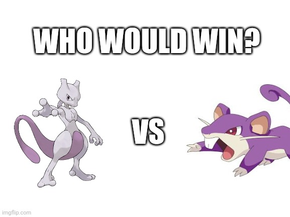 Blank White Template | WHO WOULD WIN? VS | image tagged in blank white template,pokemon,mewtwo | made w/ Imgflip meme maker
